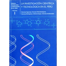 LA INVESTIGACIÓN CIENTÍFICA Y TECNOLÓGICA EN EL PERÚ - VOLUMEN I