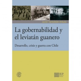 LA GOBERNABILIDAD Y EL LEVIATÁN GUANERO: DESARROLLO, CRISIS Y GUERRA CON CHILE