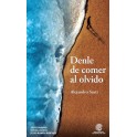 DENLE DE COMER AL OLVIDO